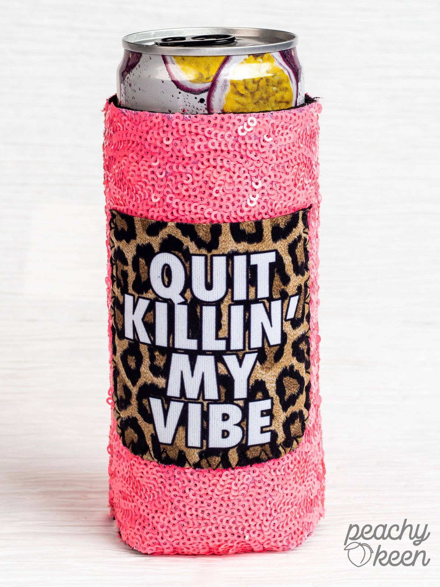Quit Killin' My Vibe Sequin Slim Can Koozie
