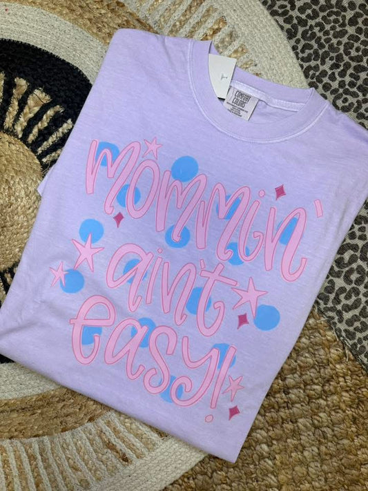 Mommin' Aint Easy Tee - Comfort Colors