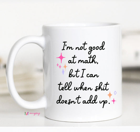 Not Good at Math 11 OZ Mug