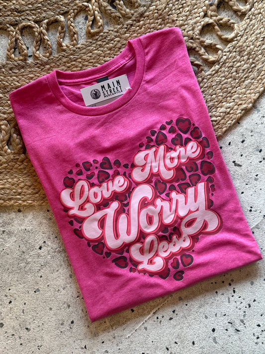Love More Worry Less Tee