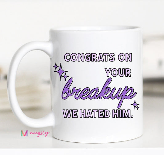 Congrats on Your Breakup 11 OZ Mug