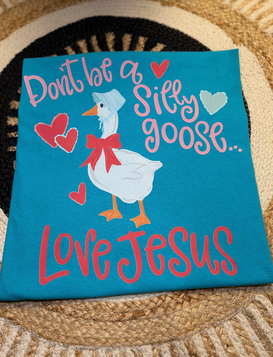 Silly Goose Love Jesus